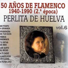 Perlita de Huelva –  50 años de Flamenco. 1940-1990 (2ª época). v. 6