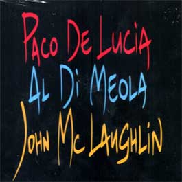 Paco de Lucía & Al Di Meola & John Mc Laughlin -  The Guitar Trio