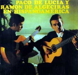 Paco de Lucía y Ramón de Algeciras -  ... en Hispanoamérica