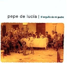 Pepe de Lucía -  El orgullo de mi padre