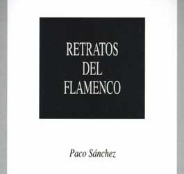 Paco Sánchez -  Retratos del Flamenco