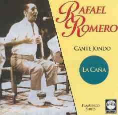 Rafael Romero -  Cante Jondo - La Caña