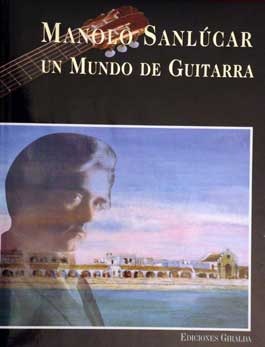 Manolo Sanlúcar -  Un mundo de guitarra. Ed. lujo