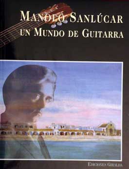 Manolo Sanlúcar - Un mundo de guitarra. Ed. lujo