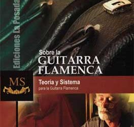 Manolo Sanlúcar -  Sobre la guitarra flamenca. Teoría y Sistema