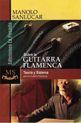 Manolo Sanlúcar -  Sobre la guitarra flamenca. Teoría y Sistema