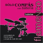 Sólo Compás -  Sólo Compás con Batería. Bulerías