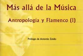 Cristina Cruces Roldán -  Más allá de la Música. Antropología y Flamenco (I)