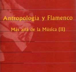 Cristina Cruces Roldán -  Antropología y Flamenco. Más allá de la Música (II)