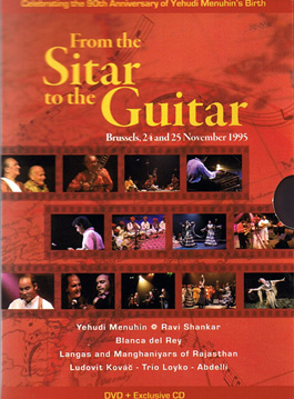 Yehudi Menuhin, Ravi Shankar, Blanca del Rey –  From the Sitar to the Guitar. DVD + Exclusive CD