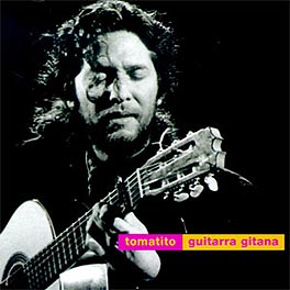 Tomatito –  Guitarra Gitana