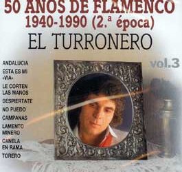 El Turronero -  50 años de Flamenco. 1940-1990 (2ª época). v. 3