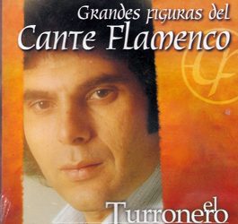 El Turronero -  Grandes Figuras del Cante Flamenco - el Turronero