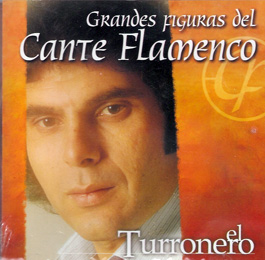 El Turronero -  Grandes Figuras del Cante Flamenco - el Turronero