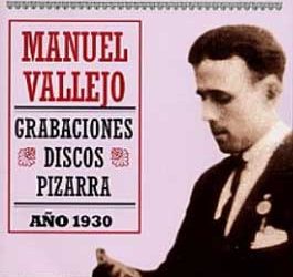 Manuel Vallejo -  Grabaciones Discos Pizarra. Año 1930