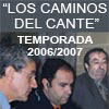 TERTULIA DE 'LOS CAMINOS DEL CANTE' TEMPORADA 2006/2007