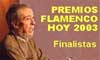PUBLICADA LA LISTA DE FINALISTAS PARA LOS PREMIOS 'FLAMENCO HOY 2003'