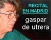 Gaspar de Utrera canta en Madrid