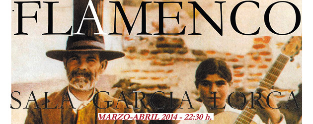 Flamenco en la Sala GARCIA LORCA, marzo-abril 2014