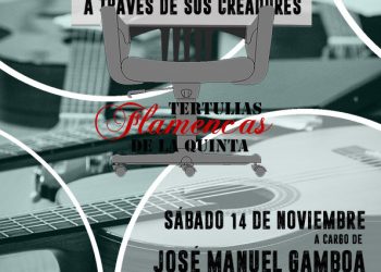 La Guitarra Flamenca a través de sus creadores. Tertulias Flamencas de la Quinta