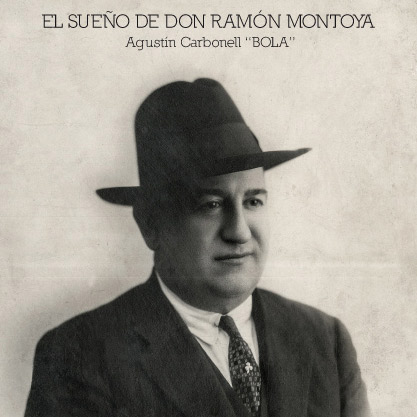 Agustín Carbonell "El Bola" presenta "El Sueño de Don Ramón Montoya"