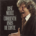 JOSE MERCÉ presenta 40 Años de Cante