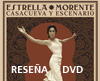 Estrella Morente: Casa, cueva y escenario. Reseña DVD.