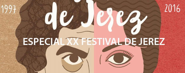 Especial 20 Festival de Jerez 2016. Toda la información