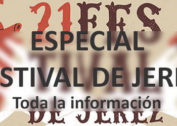 Especial Festival de Jerez - Toda la información