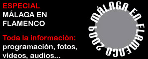 Especial Málaga en Flamenco 2009. Toda la información