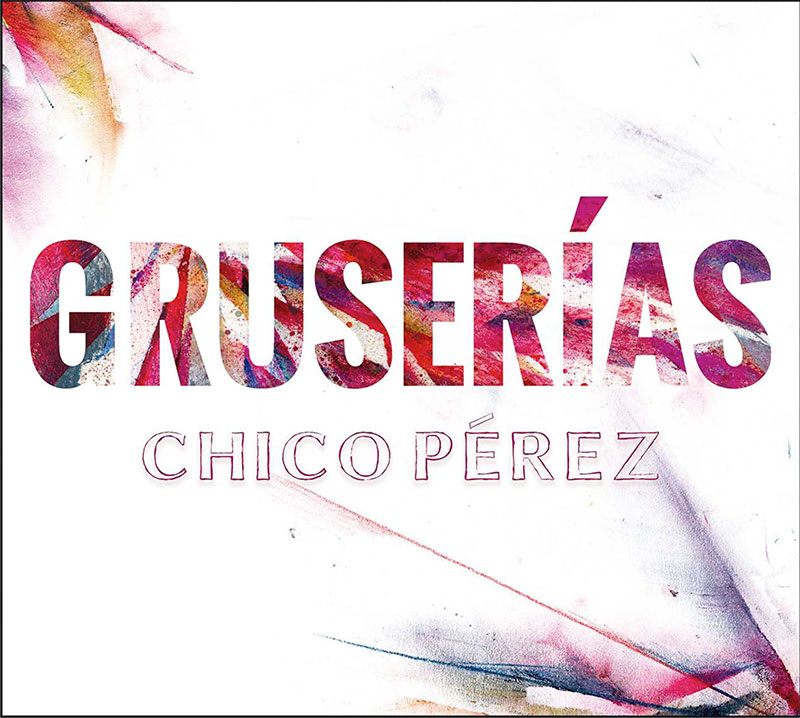 Chico Pérez “Gruserías” (CD)