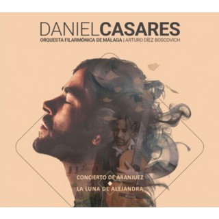 Daniel Casares y la Orquesta Filarmónica de Málaga – Concierto de Aranjuez. La luna de Alejandra (CD)