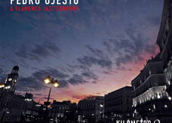 PEDRO OJESTO & FLAMENCO JAZZ COMPANY: NUEVO DISCO “KILOMETRO 0” (CD)