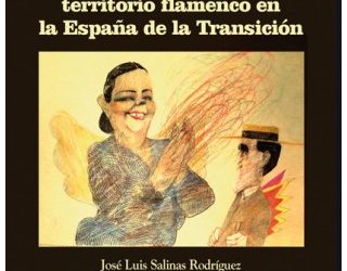 Crónica del territorio flamenco en la España de la transición - José Luis Salinas Rodríguez