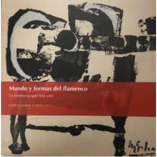 Mundo y formas del flamenco. La memoria que nos une – Josefa Samper García (Libro)