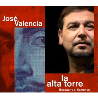 José Valencia – La alta torre. Bécquer y el flamenco (CD)