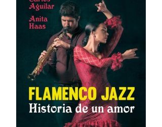 Flamenco Jazz. Historia de un amor - Carlos Aguilar & Anita Haas (Libro)