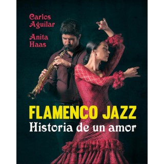Flamenco Jazz. Historia de un amor – Carlos Aguilar & Anita Haas (Libro)