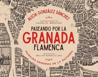 Paseando por la Granada flamenca - Alicia González Sánchez (Libro)