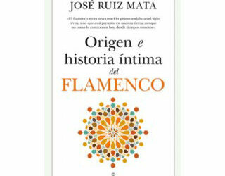Origen e historia íntima del flamenco - José Ruiz Mata
