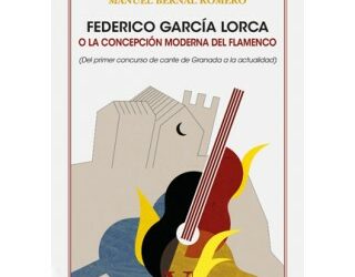 Federico García Lorca o la concepción moderna del flamenco - Manuel Bernal Romero (Libro)