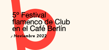 Festival Flamenco de Club - Café Berlín