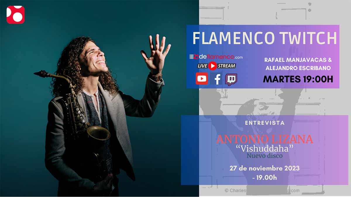 Entrevista Antonio Lizana, Flamenco Twitch nº 62