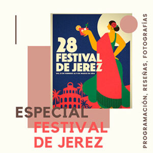 Especial 28 Festival de Jerez - Toda la información